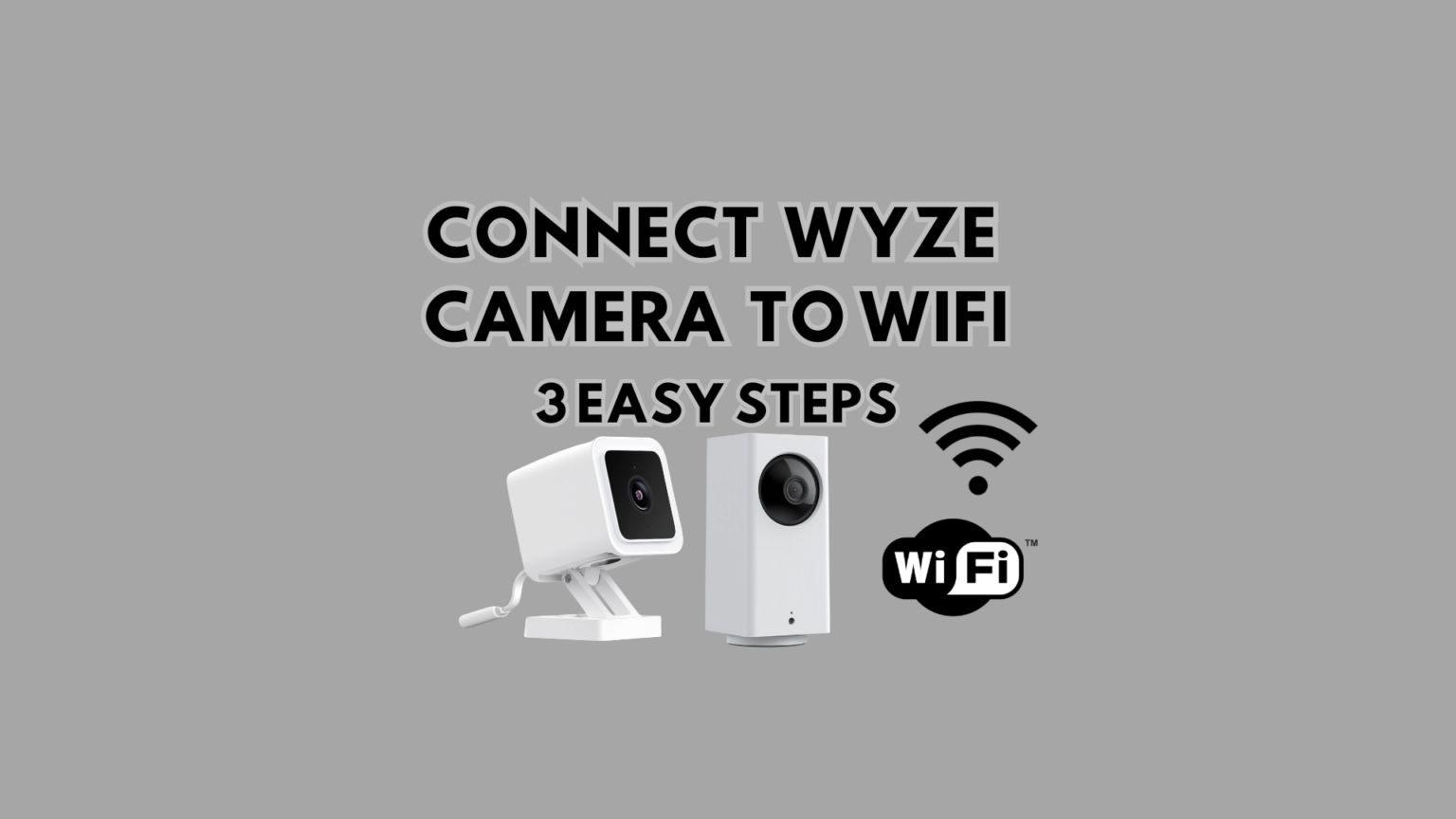 How To Connect Wyze Camera to Wifi - 3 Easy Steps